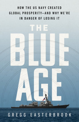 The Blue Age: How the US Navy Created Global