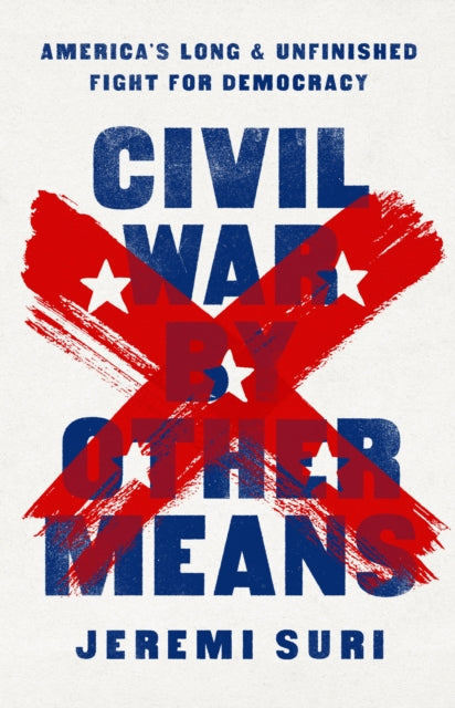 Civil War by Other Means: America's Long and