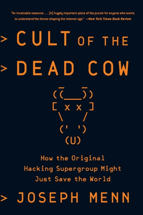 Cult of the Dead Cow How the Original Hacking Supergroup Might Just Save the World