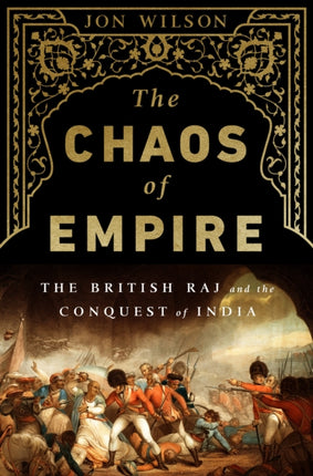 The Chaos of Empire: The British Raj and the