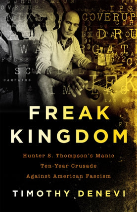 Freak Kingdom: Hunter S. Thompson's Manic