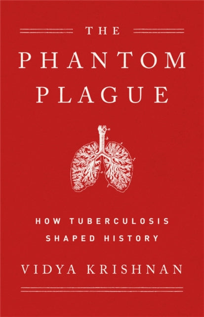 Phantom Plague: How Tuberculosis Shaped History