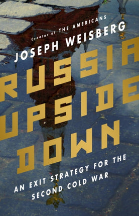 Russia Upside Down: An Exit Strategy for the Second Cold War