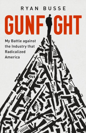 Gunfight: My Battle Against the Industry That