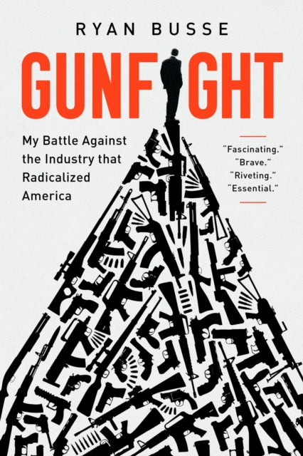 Gunfight: My Battle Against the Industry That