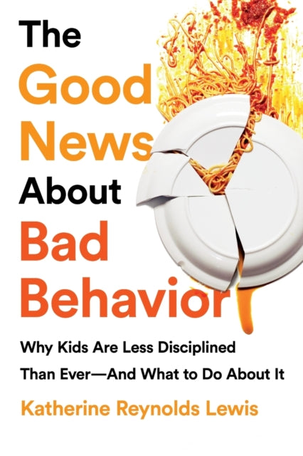 The Good News about Bad Behavior: Why Kids Are