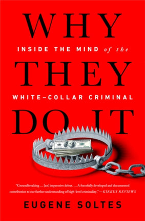 Why They Do It: Inside the Mind of the White-Collar Criminal