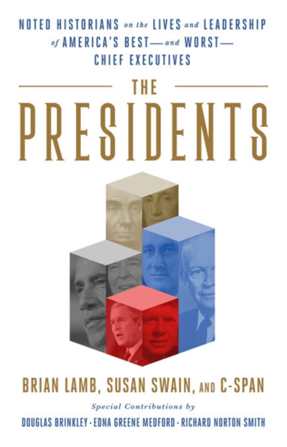 The Presidents: Noted Historians Rank America's Best--and Worst--Chief Executives