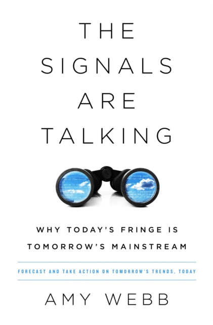 The Signals Are Talking: Why Today's Fringe Is Tomorrow's Mainstream