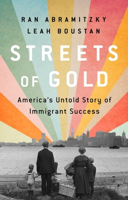 Streets of Gold: America's Untold Story of Immigrant Success