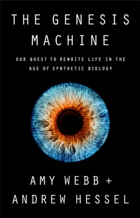 The Genesis Machine: Our Quest to Rewrite Life in the Age of Synthetic Biology