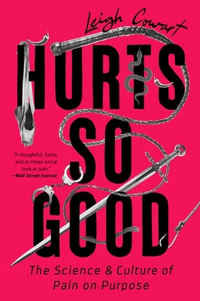 Hurts So Good: The Science and Culture of Pain on