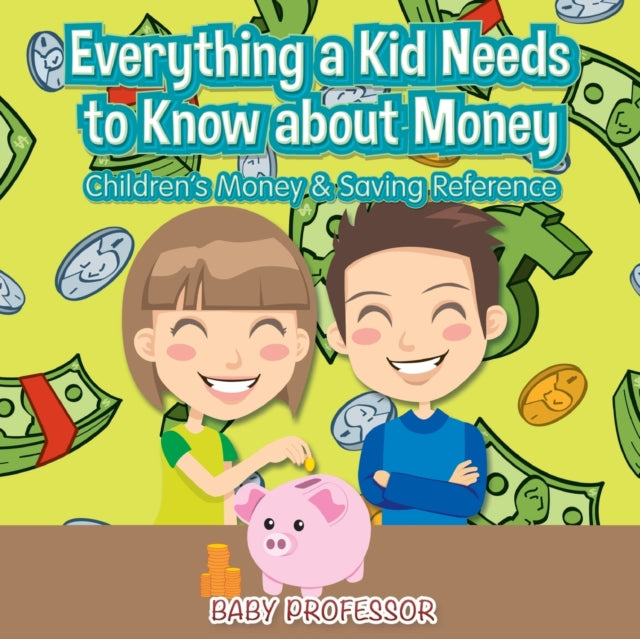 Everything a Kid Needs to Know about Money -