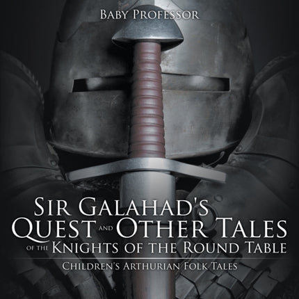 Sir Galahad's Quest and Other Tales of the