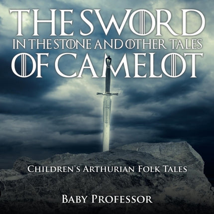 The Sword in the Stone and Other Tales of Camelot