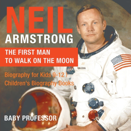 Neil Armstrong: The First Man to Walk on the Moon
