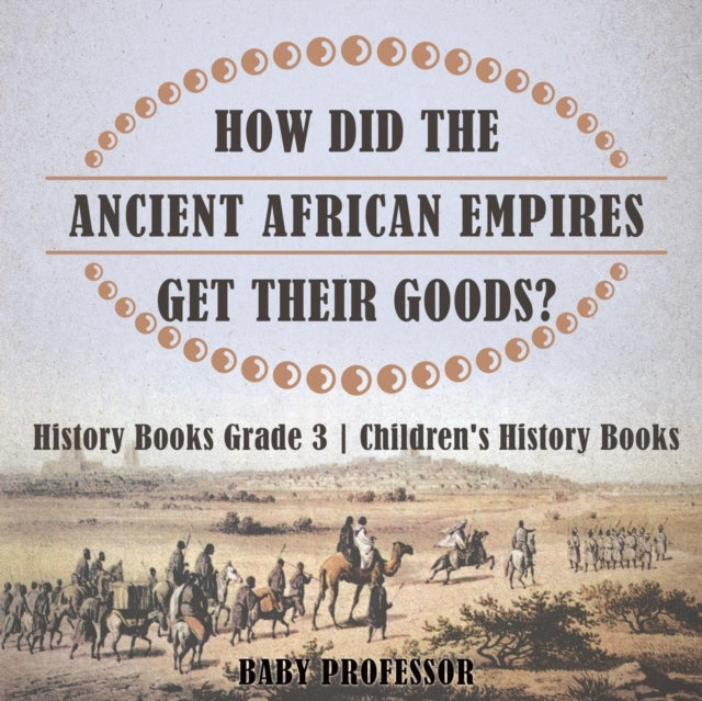 How Did The Ancient African Empires Get Their