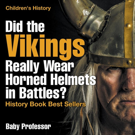 Did the Vikings Really Wear Horned Helmets in