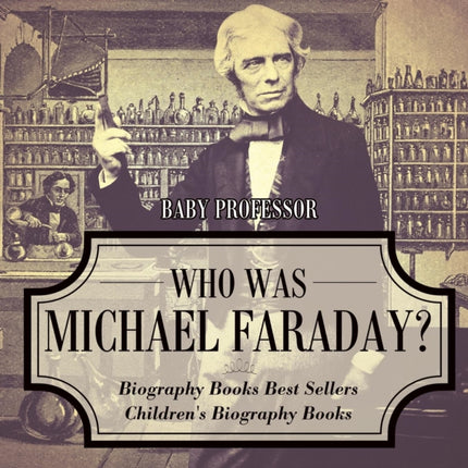 Who Was Michael Faraday? Biography Books Best