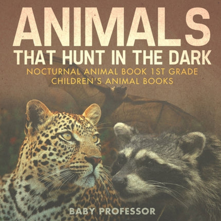Animals That Hunt In The Dark - Nocturnal Animal Book 1st Grade Children's Animal Books