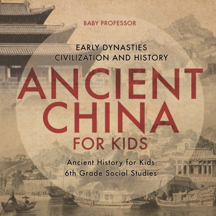Ancient China for Kids - Early Dynasties, Civilization and History Ancient History for Kids 6th Grade Social Studies