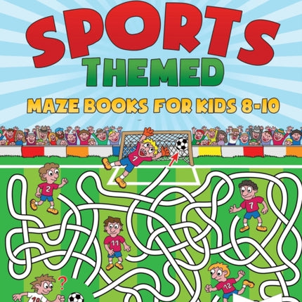 The Sports-Themed Maze Books for Kids 8-10