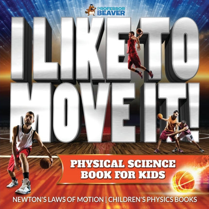 I Like To Move It! Physical Science Book for Kids