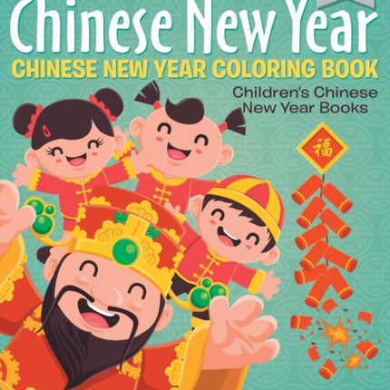 Happy Chinese New Year - Chinese New Year Coloring Book Children's Chinese New Year Books