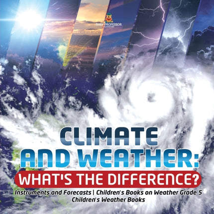 Climate and Weather: What's the Difference?