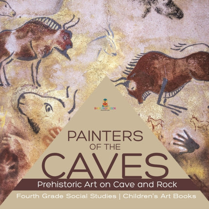 Painters of the Caves Prehistoric Art on Cave and
