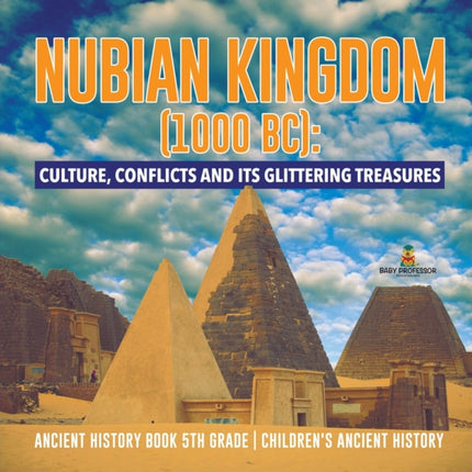 Nubian Kingdom (1000 BC): Culture, Conflicts and