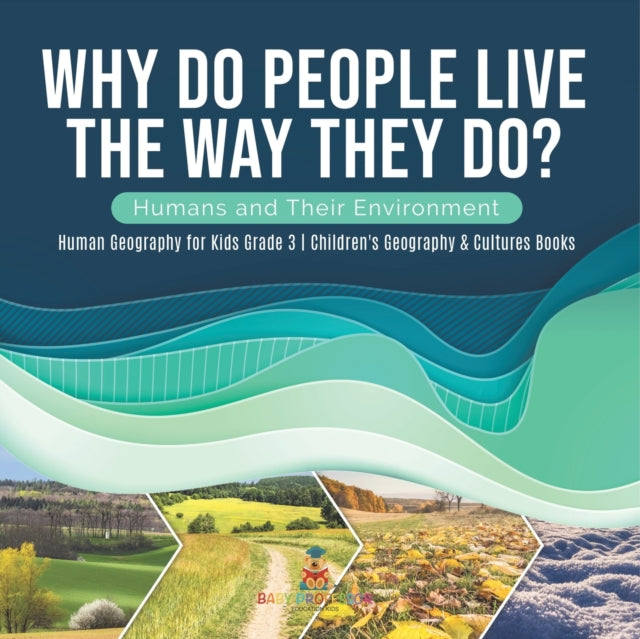 Why Do People Live The Way They Do? Humans and
