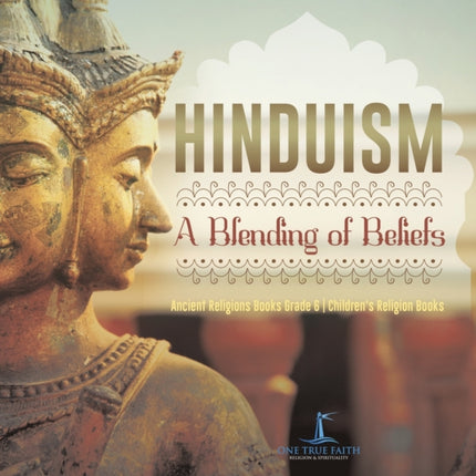 Hinduism: A Blending of Beliefs Ancient Religions