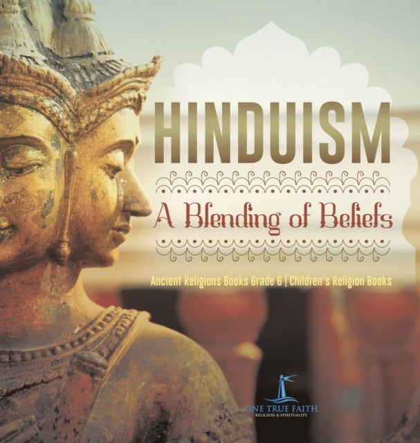 Hinduism: A Blending of Beliefs Ancient Religions