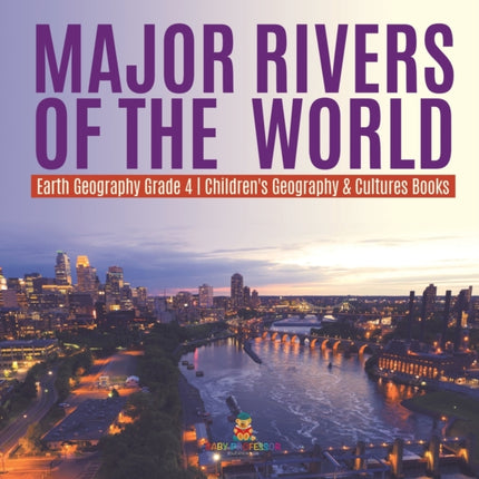 Major Rivers of the World Earth Geography Grade 4