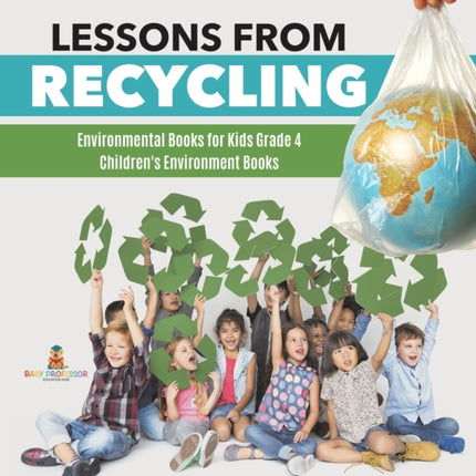 Lessons from Recycling Environmental Books for Kids Grade 4 Children's Environment Books