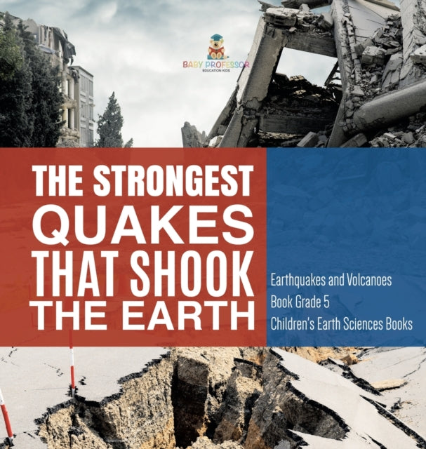 The Strongest Quakes That Shook the Earth