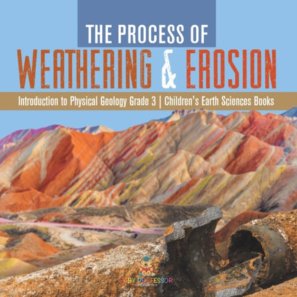 The Process of Weathering & Erosion Introduction