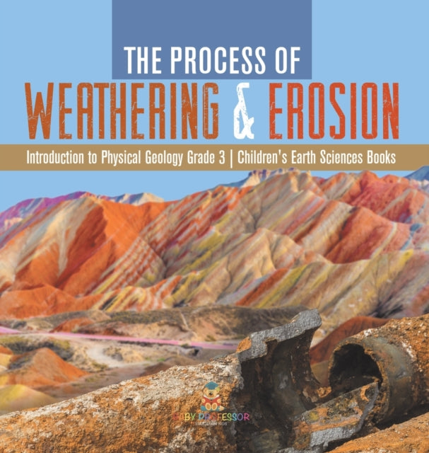 The Process of Weathering & Erosion Introduction