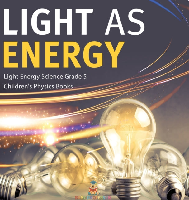 Light as Energy Light Energy Science Grade 5 Children's Physics Books