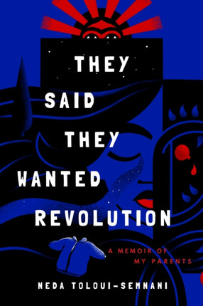They Said They Wanted Revolution: A Memoir of My