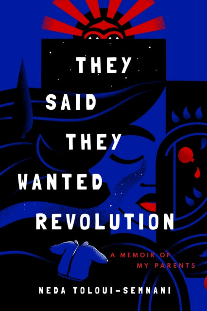 They Said They Wanted Revolution: A Memoir of My