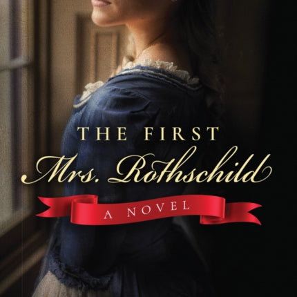 The First Mrs. Rothschild: A Novel