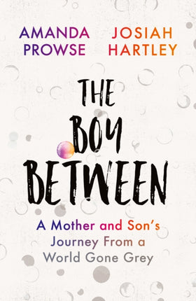 The Boy Between: A Mother and Son’s Journey From