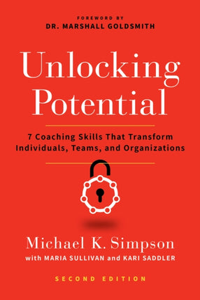 Unlocking Potential, Second Edition: 7 Coaching Skills That Transform Individuals, Teams, and Organizations