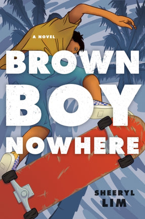 Brown Boy Nowhere: A Novel