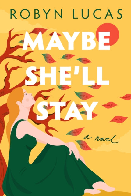 Maybe She'll Stay: A Novel