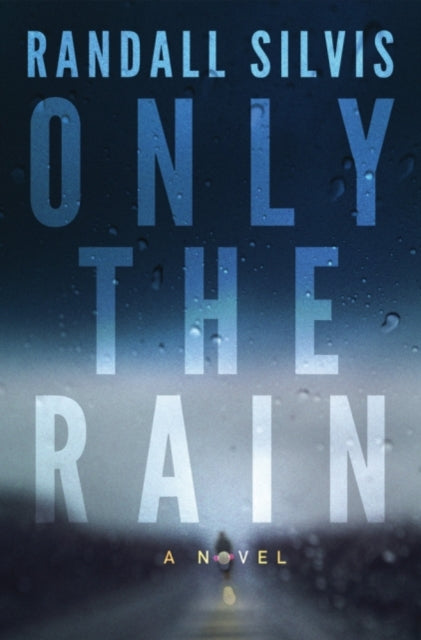 Only the Rain: A Novel