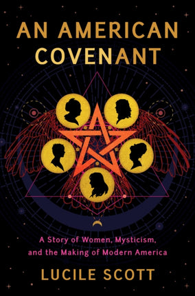 An American Covenant: A Story of Women, Mysticism, and the Making of Modern America