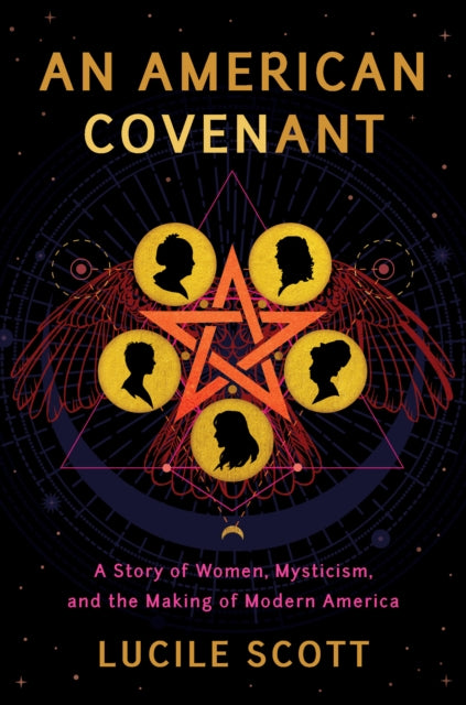 An American Covenant: A Story of Women, Mysticism, and the Making of Modern America